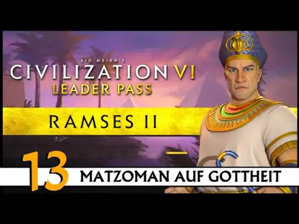 CIVILIZATION VI: Matzoman spielt Ramses - Ägypten (13) | Gottheit [Deutsch]