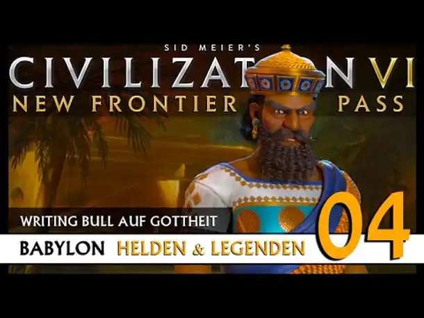 Let's Play Civilization 6: Babylon | Helden & Legenden | Gottheit (04) [Deutsch]