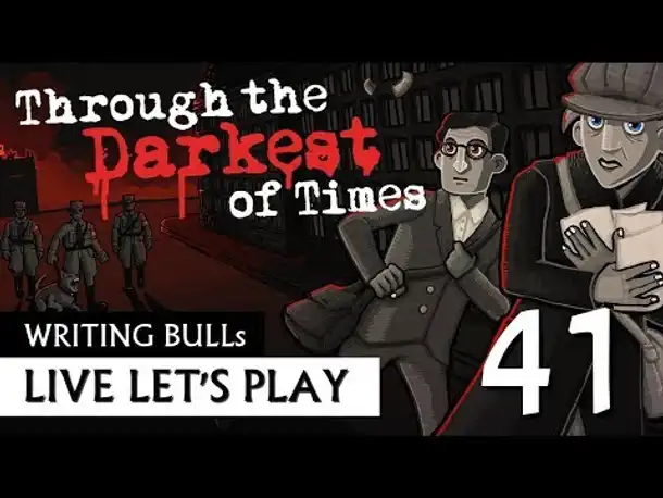 Let's Play: Through the Darkest of Times (41) [Deutsch]
