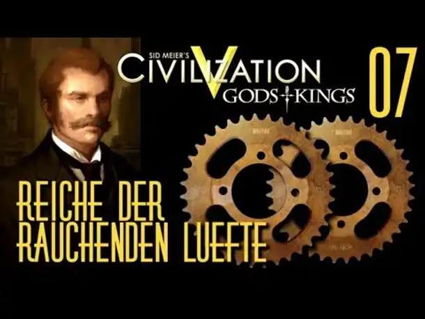 Let's Play: Civ 5 - Reiche der rauchenden Lüfte | Folge 7