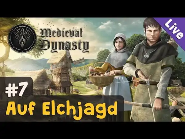 #7: Auf Elchjagd ✦ Let's Play Medieval Dynasty (Blind / Livestream-Aufzeichnung)