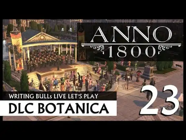 Live Let's Play: Anno 1800 Botanica (23) [Deutsch]