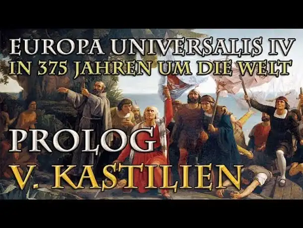 Let's Play Europa Universalis 4 – V. Kastilien: Historie, Lage, Ziele (In 375 Jahren um die Welt)