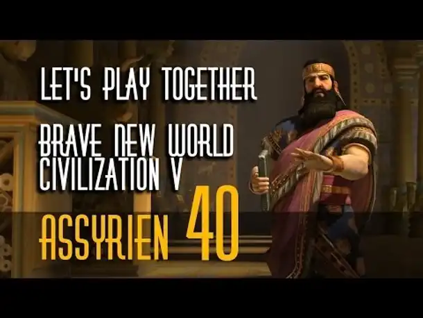 Let's Play: Civ 5 - Brave New World | Assyrer | Folge 40