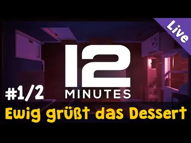 Let's Play Twelve Minutes ✦ #1/2: Und ewig grüßt das Dessert ✦ Blind / Livestreamaufzeichnung