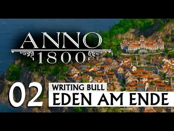 Anno 1800: Szenario "Eden am Ende" (02) [Deutsch]