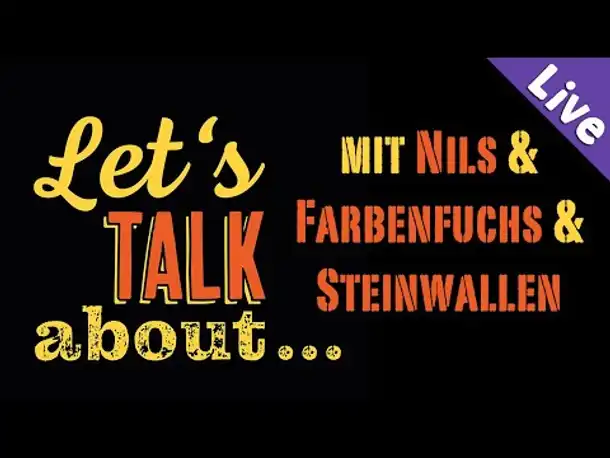 Let's talk about... mit @Nils_Bomhoff, @Farbenfuchs und Steinwallen (Livestream-Aufzeichnung)