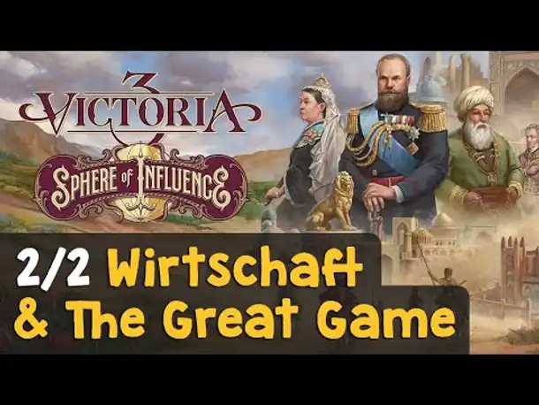 #2/2: Wirtschaft & The Great Game ✦ Victoria 3 Sphere of Influence (DLC) & Patch 1.7 ✦ Tutorial