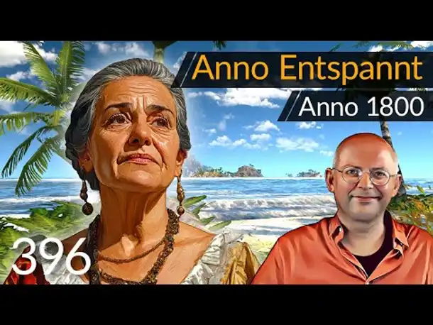 Anno entspannt! "Anno 1800" (396) [Deutsch]