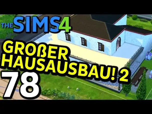 Sims 4 Deutsch #078 Großer Hausausbau 2 (Let's Play The Sims 4 German Gameplay Die Sims 4)