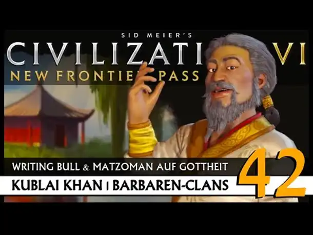 Let's Play Civilization VI: Kublai Khan auf Gottheit (42) | Barbaren-Clans [Deutsch]
