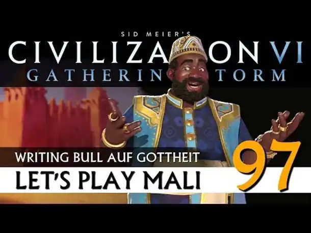 Let's Play Civilization VI: Mali auf Gottheit (97) | Gathering Storm [Deutsch]