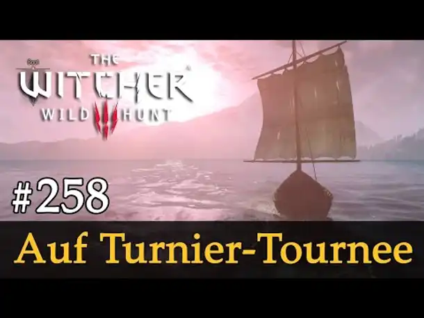 #258: Auf Turnier-Tournee ✦ Let's Play The Witcher 3 (Next Gen / Slow-, Long- & Roleplay)