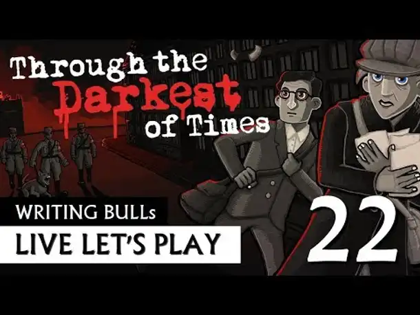 Let's Play: Through the Darkest of Times (22) [Deutsch]