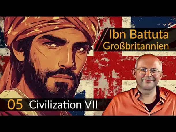 Civilization 7: Ibn Battuta + Großbritannien (05) | #CIV7 #OneMoreTurn