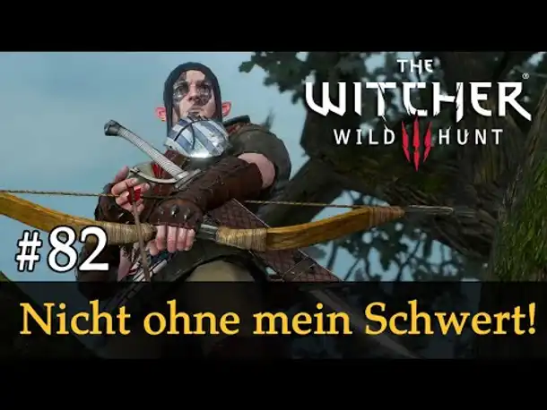 #82: Nicht ohne mein Schwert! ✦ Let's Play The Witcher 3 (Next Gen / Slow-, Long- & Roleplay)