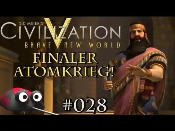 Civ 5 Brave New World - Finaler Atomkrieg! - Assyrer - Unsterblicher - Part 28 (Gameplay Deutsch)