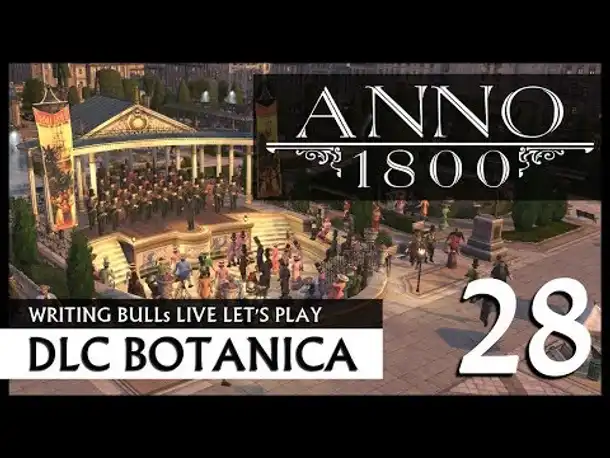 Live Let's Play: Anno 1800 Botanica (28) [Deutsch]