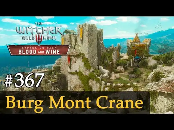 #367: Burg Mont Crane ✦ Let's Play The Witcher 3 ✦ Blood and Wine (Slow-, Long- & Roleplay)