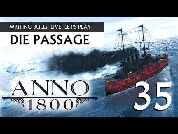 Let's Play: Anno 1800 - Die Passage (35) [Deutsch]