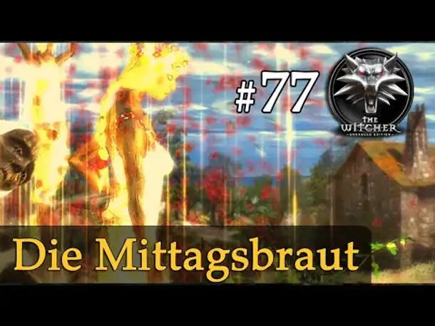 Let's Play The Witcher 1 #77: Die Mittagsbraut (Modded / Schwer)