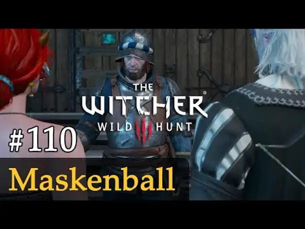 #110: Maskenball ✦ Let's Play The Witcher 3 (Next Gen / Slow-, Long- & Roleplay)