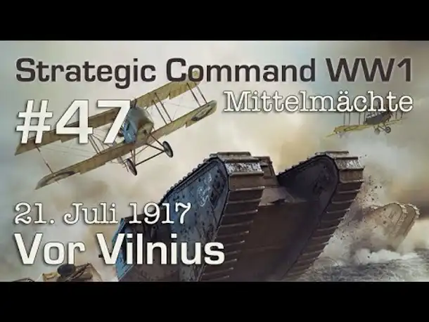 Let's Play Strategic Command WW1 #47: Vor Vilnius - 21.7.1917 (Mittelmächte / schwer)