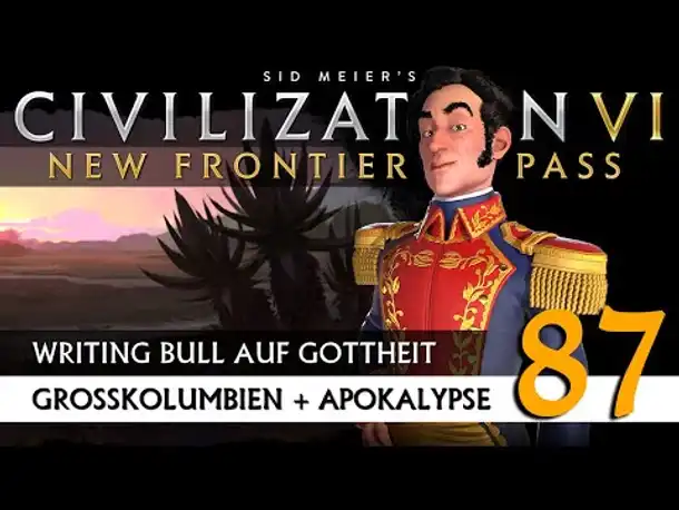 Let's Play Civilization 6: Großkolumbien | Apokalypse | Gottheit (87) [Deutsch]