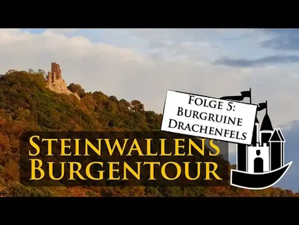 Steinwallens Burgentour #5: Burgruine Drachenfels (& Die Burgenromantik)
