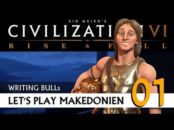 Let's Play: Civilization VI - Makedonien (01) | Rise & Fall [Deutsch]