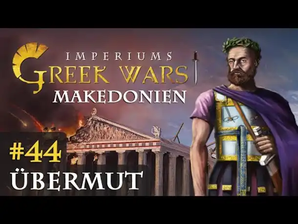 Let's Play Imperiums Greek Wars #44: Übermut tut selten gut (Makedonien / schwer)