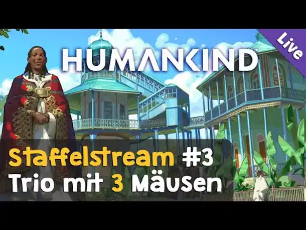 Humankind Cultures of Africa: Staffelstream #3 (Livestream-Aufzeichnung / Let's Play / Werbung)