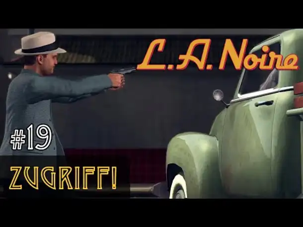 #19: Zugriff! ✦ Let's Play L.A.Noire ✦ Slow-, Long- & Roleplay (Blind)
