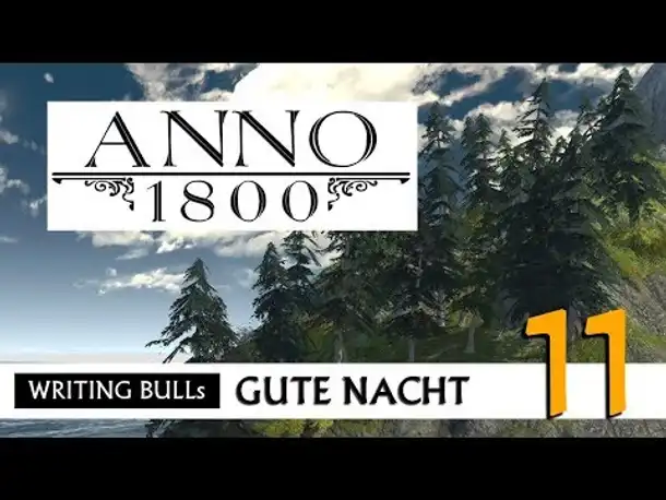 Gute Nacht! mit WB & Anno 1800 (11) | Let's Play [Deutsch]