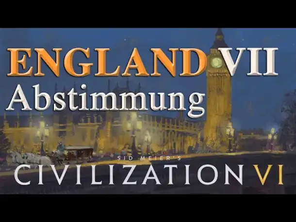 Let's Play Civilization 6 – England: VII. ABSTIMMUNG (Community-LP / deutsch)