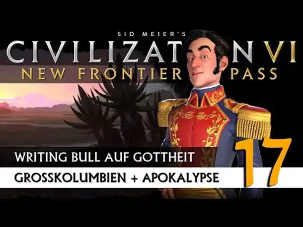 Let's Play Civilization 6: Großkolumbien auf Gottheit (17) | New Frontier Pass [Deutsch]