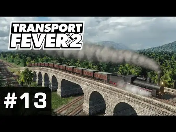 Let's Play Transport Fever 2 #13: Steinreich (Freies Spiel/ Preview/ Angespielt)