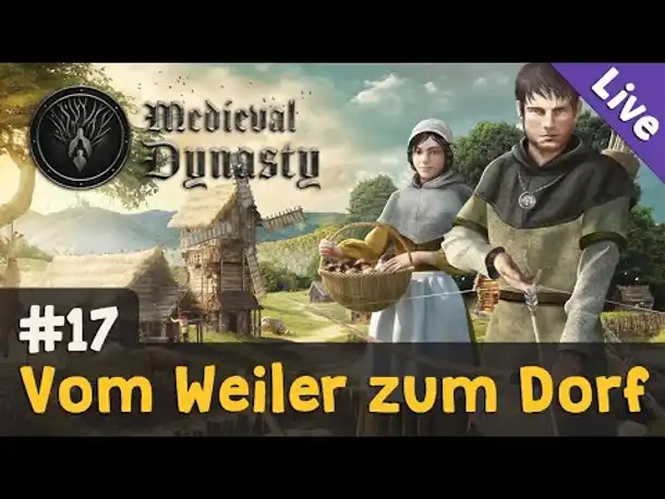 #17: Vom Weiler zum Dorf ✦ Let's Play Medieval Dynasty (Livestream-Aufz.)