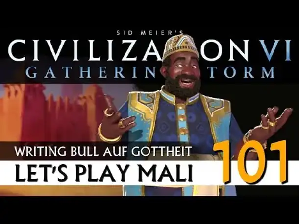 Let's Play Civilization VI: Mali auf Gottheit (101) | Gathering Storm [Deutsch]