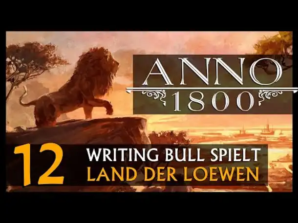 Let's Play: Anno 1800 Land der Löwen (012) | Anno 1800 bei WB (246) [Deutsch]