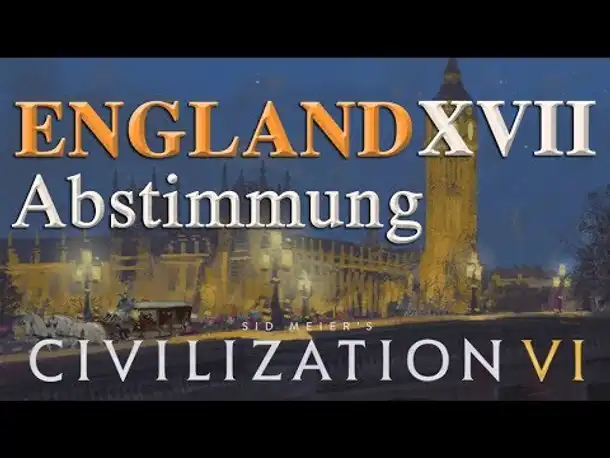 Let's Play Civilization 6 – England: XVII. ABSTIMMUNG (Community-LP / deutsch)