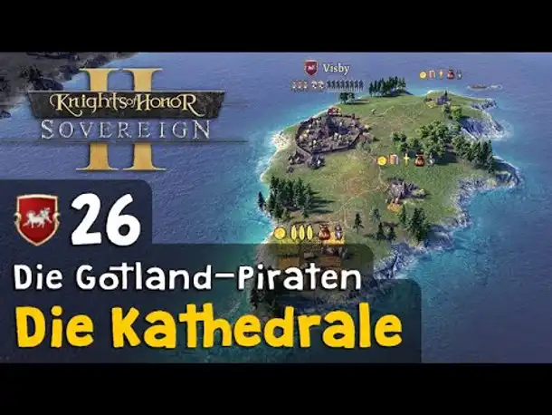 #26: Die Kathedrale von Visby ✦ Die Gotland-Piraten ✦ Let's Play Knights of Honor II (Deutsch)