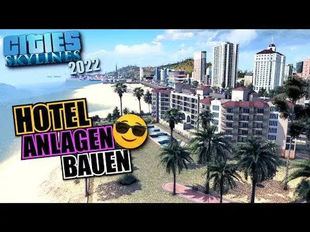Hotelanlagen für mehr Touristen - Cities Skylines 2022