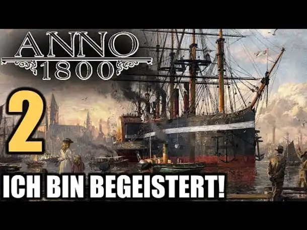 Anno 1800 - 2 - Ich bin begeistert! [ Anno 1800 Deutsch Gameplay | Closed Beta]