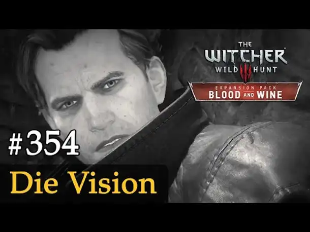 #354: Die Vision ✦ Let's Play The Witcher 3 ✦ Blood and Wine (Slow-, Long- & Roleplay)