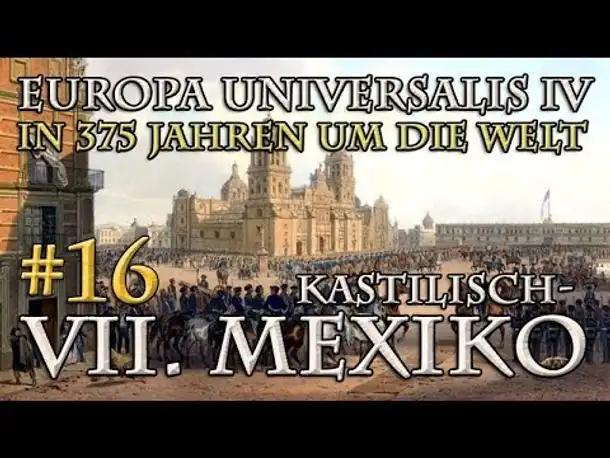 Let's Play Europa Universalis 4 – VII. Mexiko #16: Der Freund der Indigenas (In 375 Jahren...)
