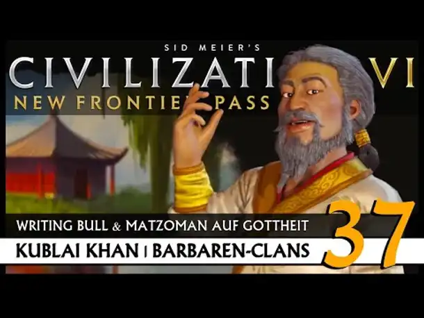Let's Play Civilization VI: Kublai Khan auf Gottheit (37) | Barbaren-Clans [Deutsch]