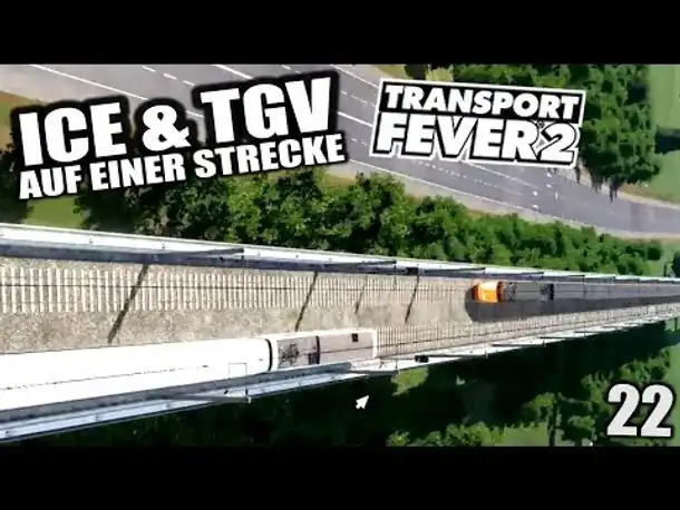 Transport Fever 2 #22 ICE & TGV auf einer Strecke |  Gameplay Deutsch