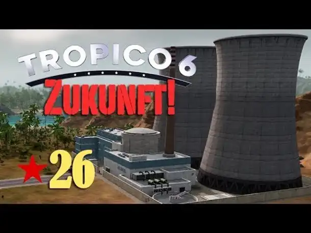Let's Play Tropico 6 #26: Strahlende Zukunft (deutsch / Sandbox)