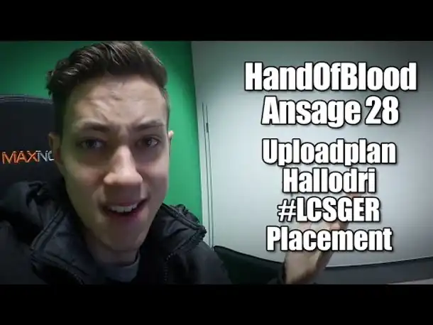 HandOfBlood Ansage #28: Uploadplan, Hallodri, #LCSGER, Placement-Matches